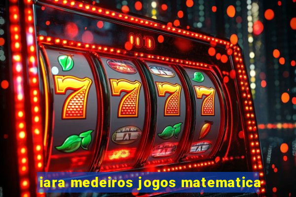 iara medeiros jogos matematica